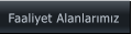Faaliyet Alanlar�m�z Faaliyet Alanlar�m�z