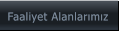 Faaliyet Alanlar�m�z Faaliyet Alanlar�m�z